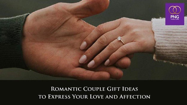 15 Romantic Couple Gift Ideas to Express Your Love and Affection - PNG Jewellers