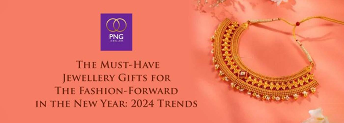 The Must-Have Jewellery Gifts for the Fashion-Forward in the New Year: 2024 Trends