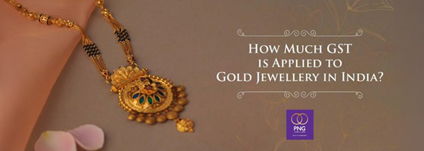 How Much GST is Applied to Gold Jewellery in India?