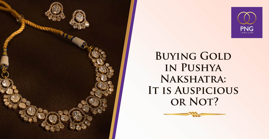 Buying Gold in Pushya Nakshatra: Is it Auspicious or Not? - PNG Jewellers