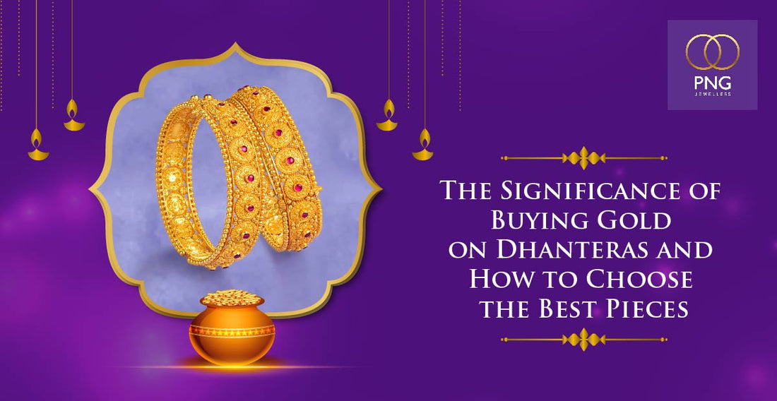 The Significance of Buying Gold on Dhanteras and How to Choose the Best Pieces - PNG Jewellers